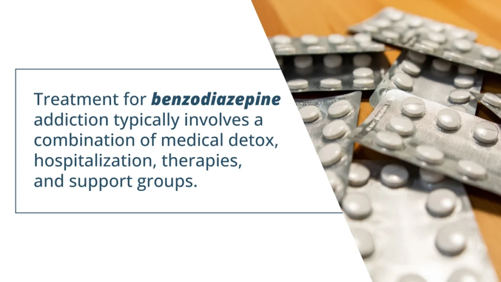Treatment for benzodiazepine addiction typically involves a combination of medical detox, hospitalization, therapies, and support groups.
