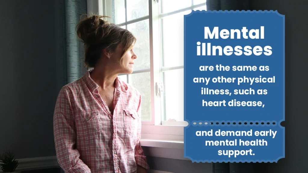 Woman staring out a window. Mental illnesses are the same as any other physical illness and demand early mental health support.
